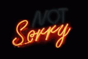 Sorry Not Sorry GIF