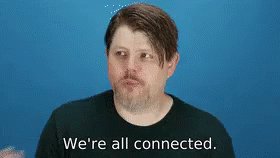 We're All Connected. GIF