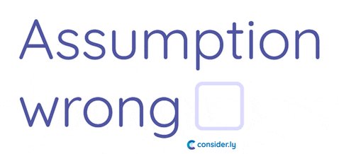 Assumption GIF by consider.ly - level up your UX research wi