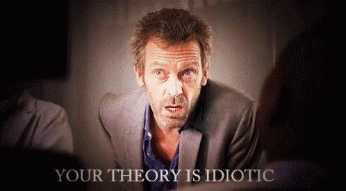 Your Theory Is Idiotic - Do...