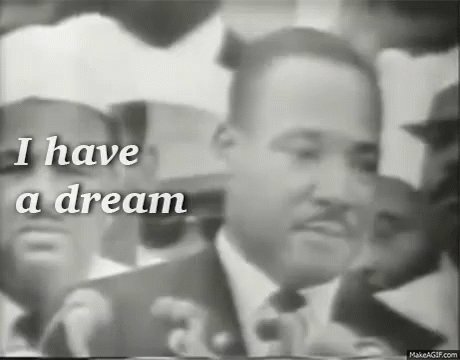 I Have A Dream GIF