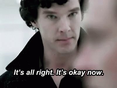 It's All Right. It's Okay Now. - Sherlock BBC GIF