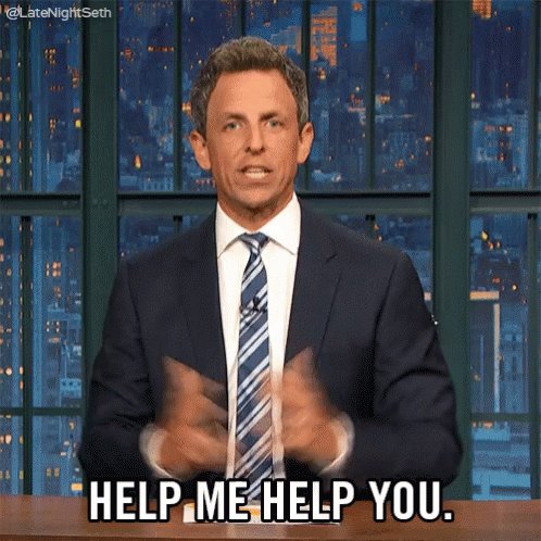 Help Me Help You GIF