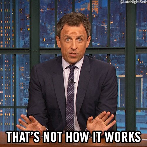 that's not how it works seth meyers GIF by Late Night with S