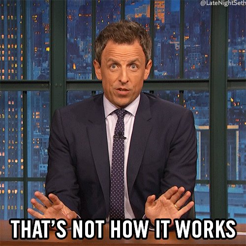 that's not how it works seth meyers GIF by Late Night with S