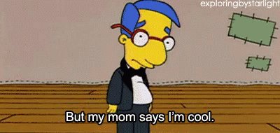 Gif of Milhouse saying 'but my mom says I'm cool'