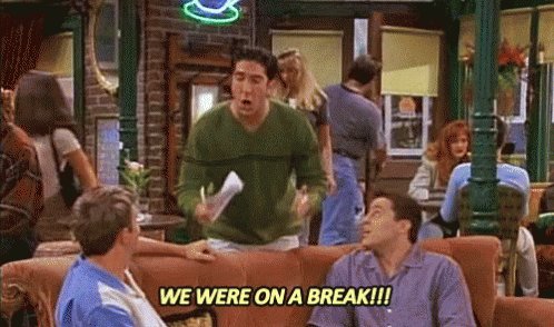 We Were On A Break!!! GIF