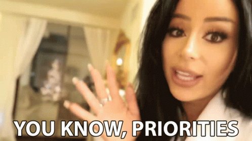 You Know Priorities GIF