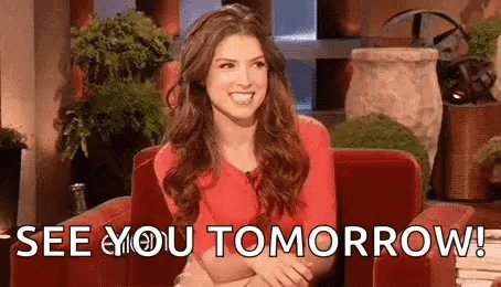 Gif is Anna Kendrick waving and saying "see you tomorro