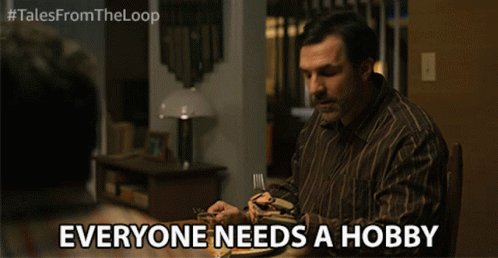 Everyone Needs A Hobby Stay Busy GIF