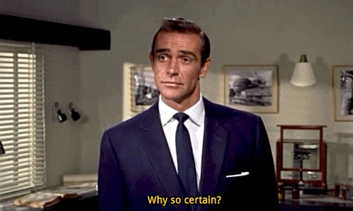 Connery says, 'why so certa...