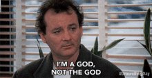 Im A God Not The God Bill Murray GIF