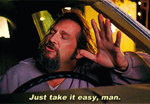 The Big Lebowski Just Take It Easy Man GIF