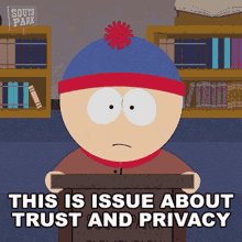 This Is Issue About Trust And Privacy Stan Marsh GIF