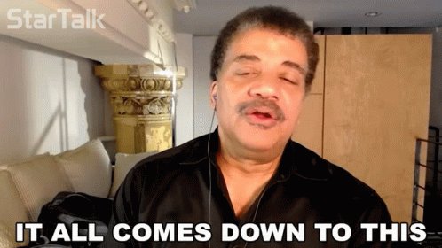 It All Comes Down To This Neil Degrasse Tyson GIF