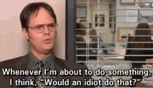 Would An Idiot Do That GIF