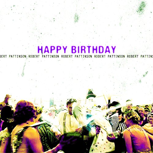 Happy Birthday, Robert Pattinson      