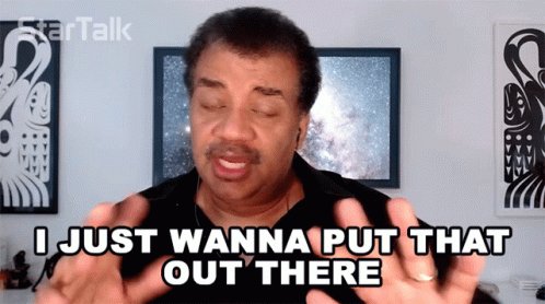 I Just Wanna Put That Out There Neil Degrasse Tyson GIF