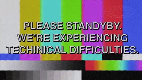 Please Standby Were Experiencing Technical Difficulties Stat