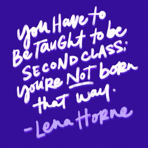 You Have To Be Taught To Be Second Class Youre Not Born That