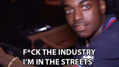 Fuck The Industry Im In The Streets GIF