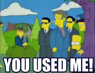 You Used Me Simpsons GIF