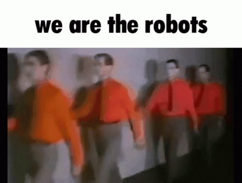 We Are The Robots Tun Tuntun Tun GIF