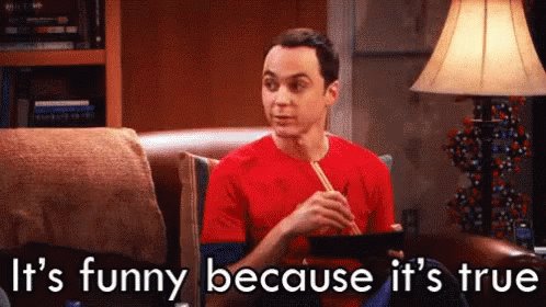 Sheldon Its Funny Because I...