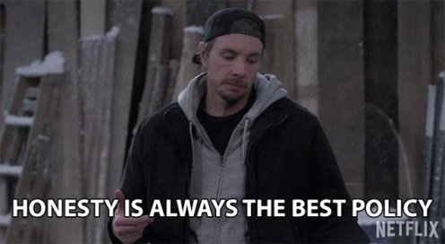 Honest Is Always The Best Policy Just Be Honest GIF