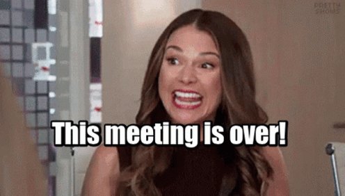 Meetings Suck This Meeting Is Over GIF