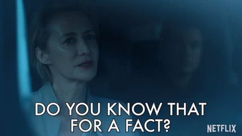 Do You Know That For A Fact...