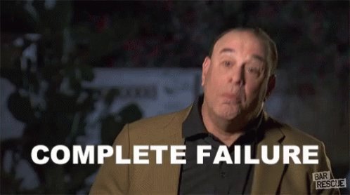 Complete Failure Failure GIF