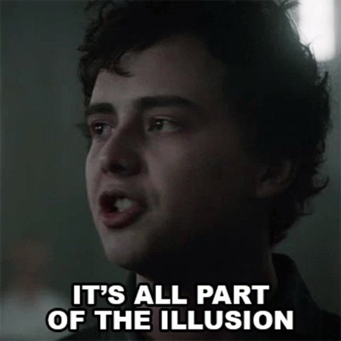 Its All Part Of The Illusion Trent GIF