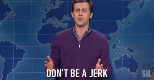 Dont Be A Jerk Rude GIF