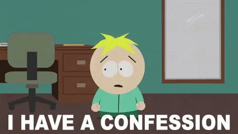 I Have A Confession Butters...
