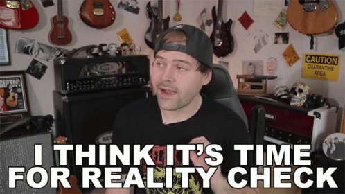 I Think Its Time For Reality Check Jared Dines GIF