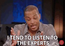 I Tend To Listen To The Experts Listen To Experts GIF