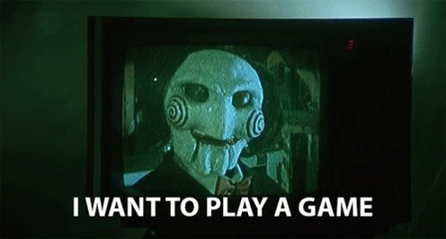 I Want To Play A Game Play ...