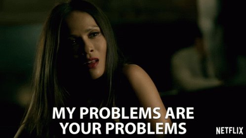 My Problems Are Your Problems Pay Attention To Me GIF
