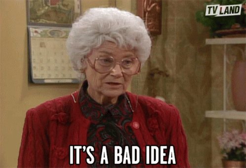 Its A Bad Idea No Good GIF