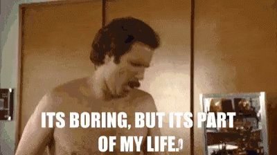 Its Boring But Its Part Of My Life GIF