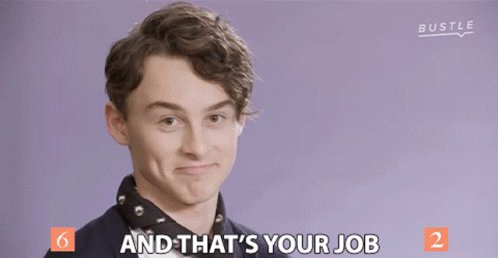 And Thats Your Job Wyatt Oleff GIF