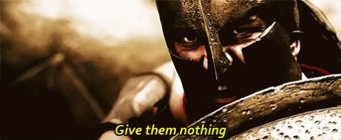 Give Them Nothing - 300 GIF
