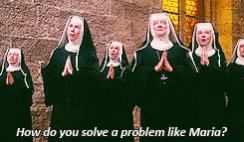 Sound Of Music How Do You Solve A Problem Like Maria GIF