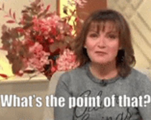 Lorraine Kelly Whats The Point GIF