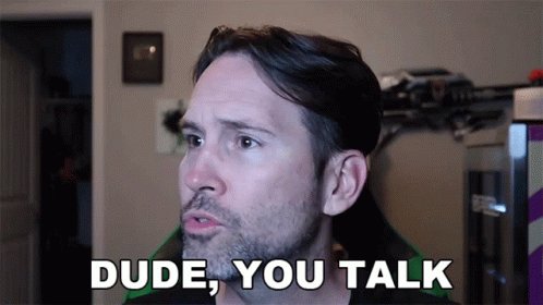 Dude You Talk Too Much Clintus Mcgintus GIF