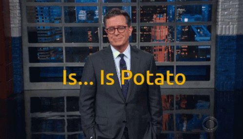 Happy to Stephen Colbert! Your work . . . is potato 