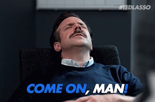 Ted Lasso Come On Man GIF