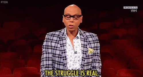 The Struggle Is Real Rupaul...