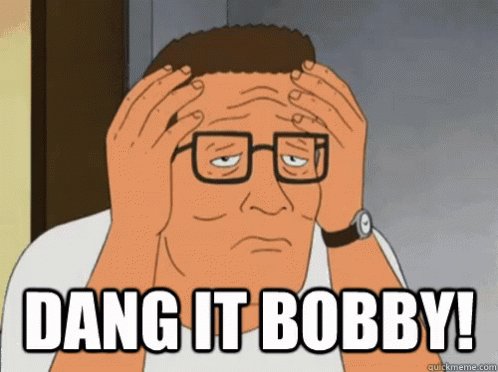 King Of The Hill Gosh Dang It Bobby! King Of The Hill Gosh Dang It Bobby!